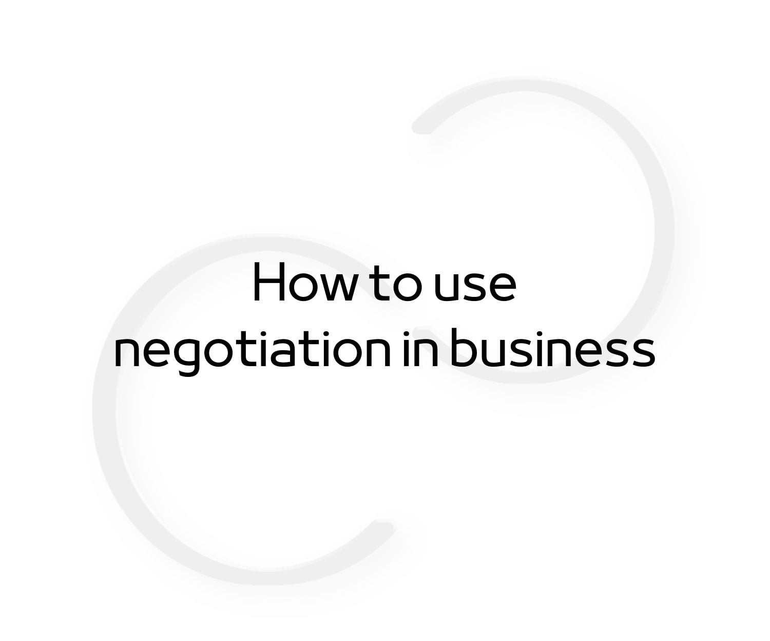 a photo of the blog post title of guide on how to use negotiation in business